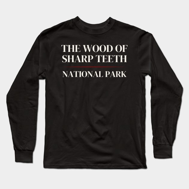 The Woods of Sharp Teeth - National Park Parody Long Sleeve T-Shirt by CursedContent